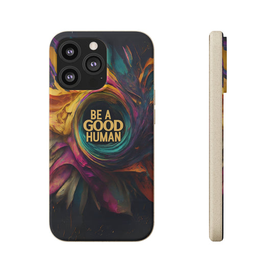 "Be A Good Human" Biodegradable Phone Case iphone 13